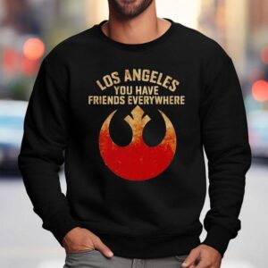 Los Angeles You Have Friends Everywhere Sweatshirt