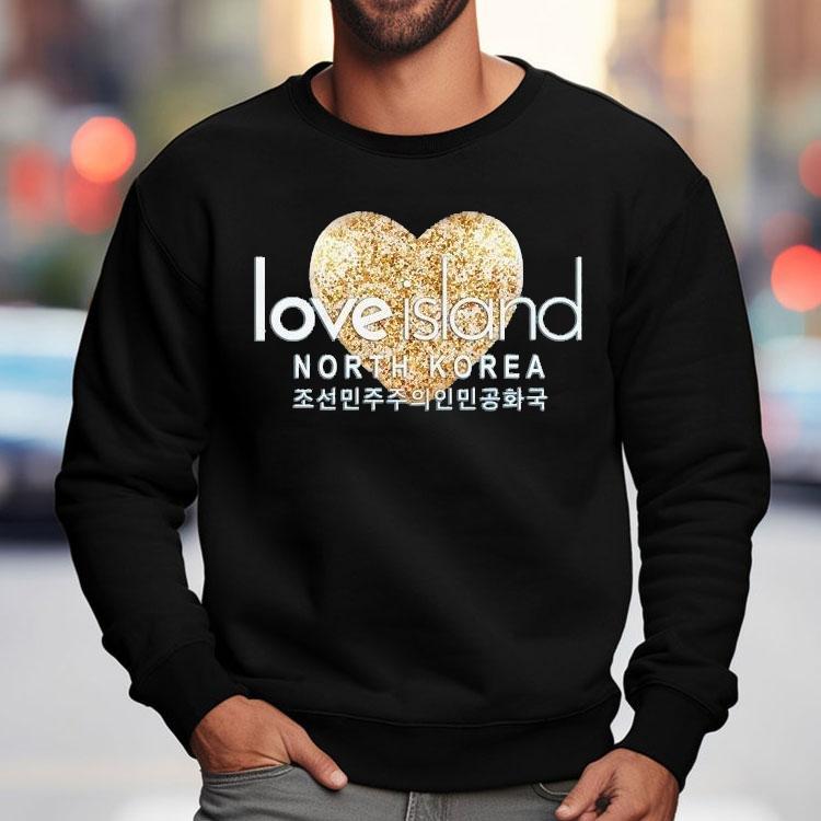 Love Island North Korea Heart Shirt Love Island North Korea Heart Shirt