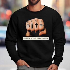 Maga America S Real Gang Problem Sweatshirt