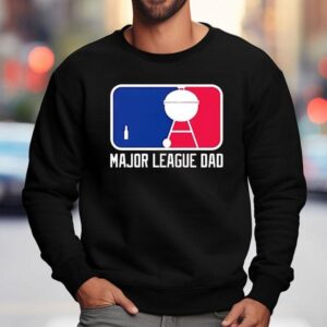 Major League Dad Father's Day Shirt 3 Major League Dad Father S Day Sweatshirt