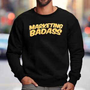 Marketing Badass Sweatshirt