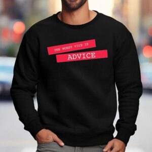 Merrily We Roll Along The Worst Vice Is Advice Sweatshirt