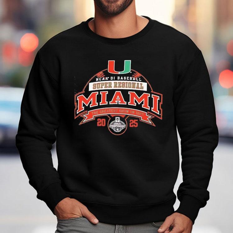 Miami Hurricanes Ncaa Di Baseball Super Regional 2025 The Greatest Show On Dirt Shirt Miami Hurricanes Ncaa Di Baseball Super Regional 2025 The Greatest Show On Dirt Shirt