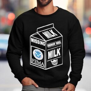 Missing Drinkin Bros Milk Where Is Fema Sweatshirt