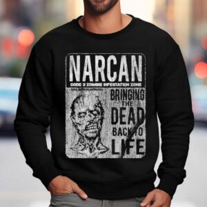 Narcan Code Zombie Infestation Zone Bringing The Dead Back To Life Sweatshirt