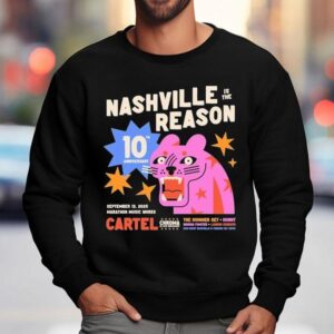Nashville Is The Reason Cartel The Summer Sept 13 2025 Shirt 3 Nashville Is The Reason Cartel The Summer Sept Sweatshirt