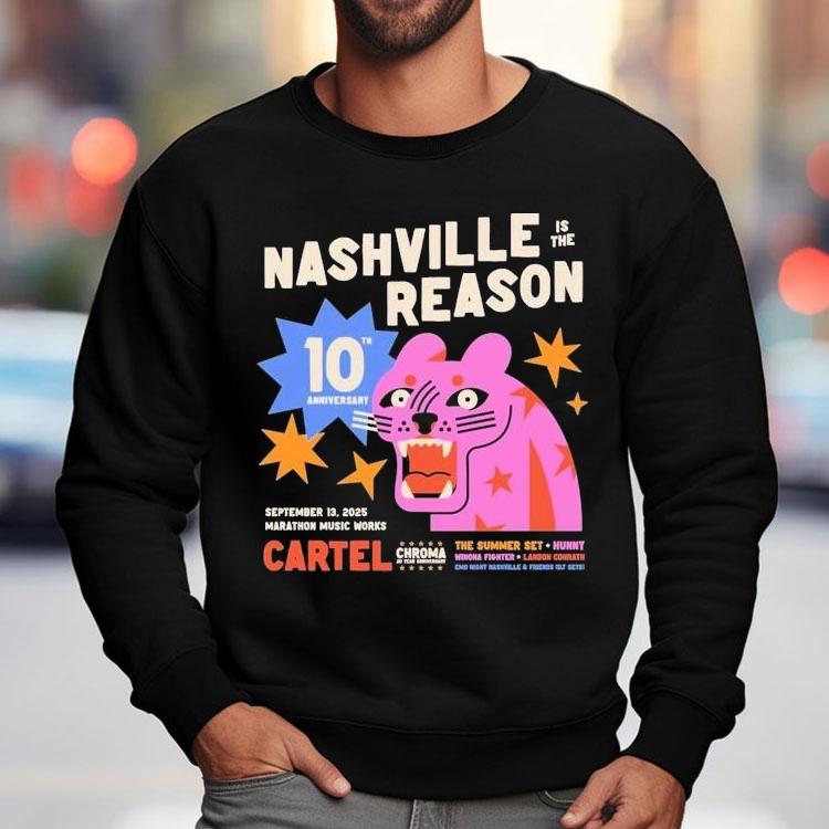 Nashville Is The Reason Cartel The Summer Sept 13 2025 Shirt Nashville Is The Reason Cartel The Summer Sept 13 2025 Shirt