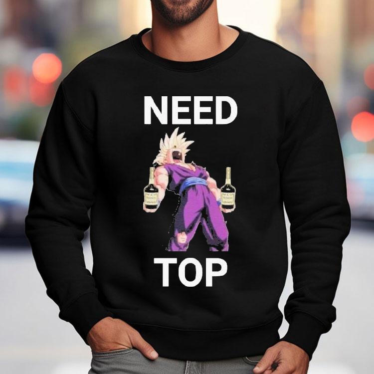 Need Top Gohennessy Shirt Need Top Gohennessy Shirt