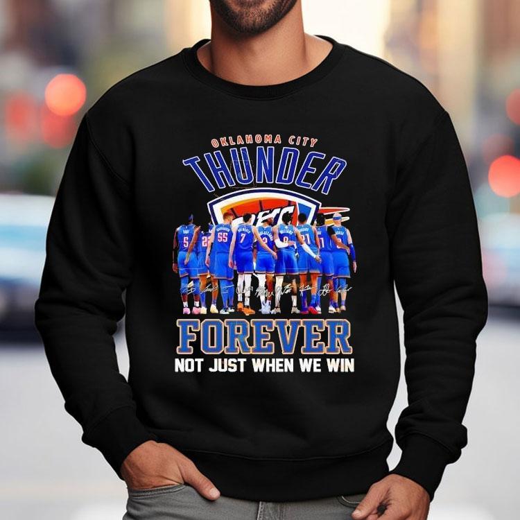 Oklahoma City Thunder Forever Not Just When We Win Signatures Shirt Oklahoma City Thunder Forever Not Just When We Win Signatures Shirt