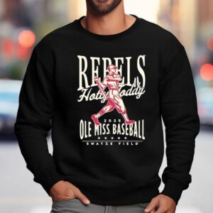 Ole Miss Rebels Hotty Today Baseball Swayze Field 2025 Shirt 3 Ole Miss Rebels Hotty Today Baseball Swayze Field Sweatshirt