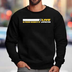 On Patrol Live I M Proud Member Of Opnation Sweatshirt