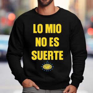 Paisaboys Lo Mio No Es Suerte Sweatshirt