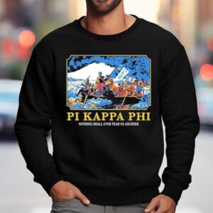 Pi Kappa Phi Nothing Shall Ever Tear Us Asunder Sweatshirt