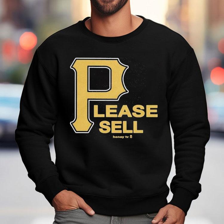 Pittsburgh Pirates Please Sell Honey Tv Shirt Pittsburgh Pirates Please Sell Honey Tv Shirt