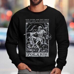 Polaris Our Lives Are Not Much More Than A Metaphor Taro Sweatshirt