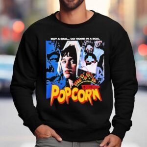 Popcorn Buy A Bag Go Home In A Box Horror Movie Sweatshirt