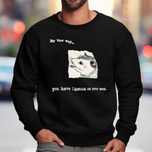Possum By The Way You Have Lipstick On Your Th Sweatshirt