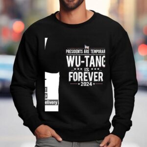 Presidents Are Temporary Wu Tang Is Forever Sweatshirt