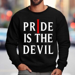 Pride Is The Devil Sweatshirt