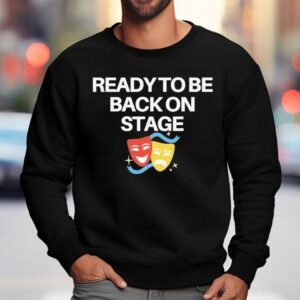 Ready To Be Back On Stage Mask Sweatshirt