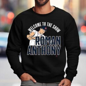 Roman Anthony Welcome To The Show Sweatshirt