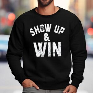 Roman Reigns Show Up And Win Sweatshirt
