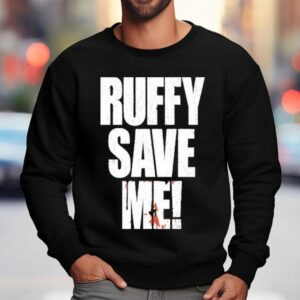 Ruffy Save Me Sweatshirt