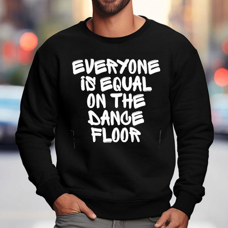 San Pacho Everyone Is Equal On The Dance Floor Shirt San Pacho Everyone Is Equal On The Dance Floor Shirt