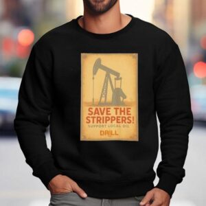 Save The Strippers Support Local Oil Retro Sweatshirt