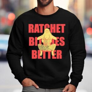 Sexyy Red Ratchet Bitches Better Sweatshirt