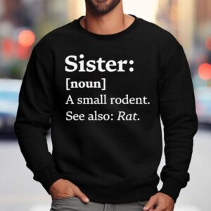 Sister Dictionary Definition A Small Rodent See Also Rat Shirt 3 Sister Dictionary Definition A Small Rodent See Also Ra Sweatshirt