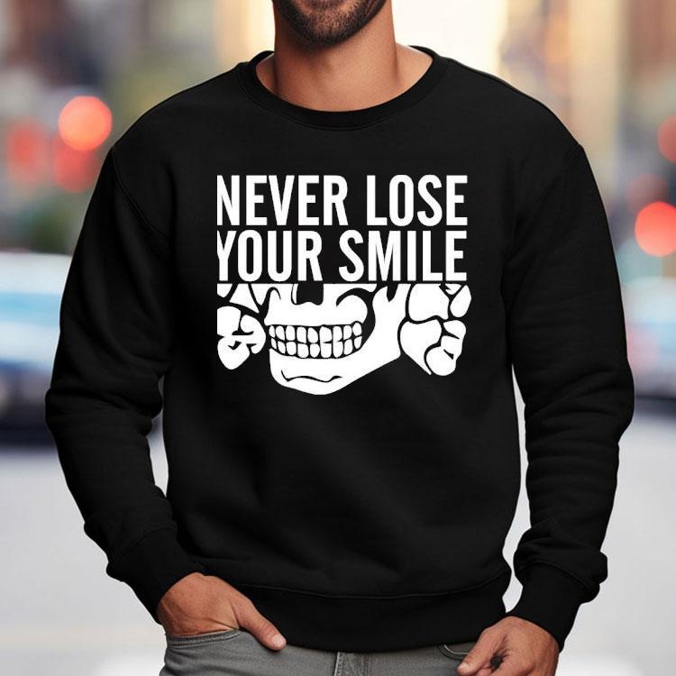 Skeleton Never Lose Your Smile Shirt Skeleton Never Lose Your Smile Shirt