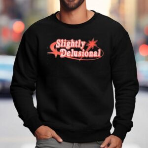 Slightly Delusional Sweatshirt