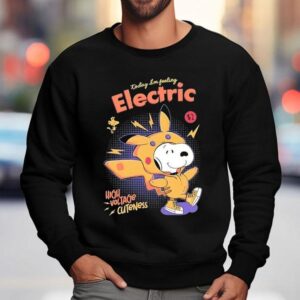 Snoopy In A Pikachu Costume Today I M Feeling Electric High Voltage Cuteness Sweatshirt