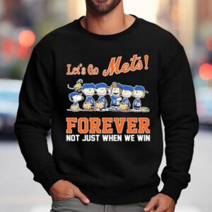 Snoopy The Peanuts New York Mets Let S Go Mets Forever Not Just When We Win Sweatshirt