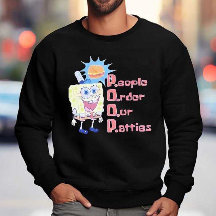 Squarepants Poop People Order Our Patties Shirt Squarepants Poop People Order Our Patties Shirt