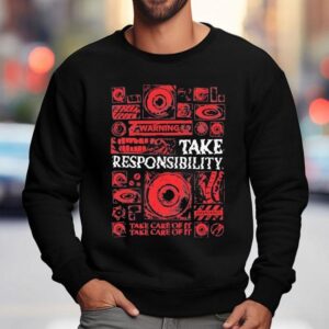 Take Responsibility Take Care Of I Sweatshirt