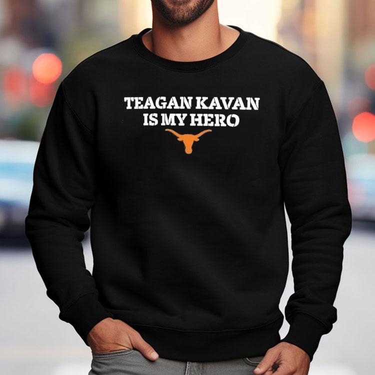 Teagan Kavan Is My Hero Texas Longhorn Shirt Teagan Kavan Is My Hero Texas Longhorn Shirt