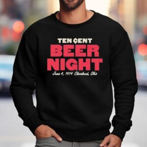 Ten Cent Beer Nigh Sweatshirt