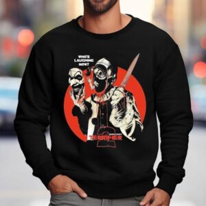 Terrifier Who S Laughing Now Sweatshirt