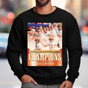 Texas Longhorns Are Women S College World Series Champions Division I Ncaa Sweatshirt