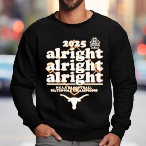 Texas Longhorns Softball Alright Alright Alright 2025 National Champions Shirt 3 Texas Longhorns Softball Alright Alright Alright National Champions Sweatshirt