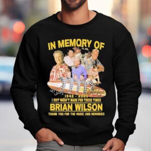 The Beach Boys In Memory Of Brian Wilson 1942 2025 I Just Wasn't For These Times Thank You For The Music And Memories Signature Shirt 3 The Beach Boys In Memory Of Brian Wilson I Just Wasn T For These Times Thank You For The Music And Memories Signature Sweatshirt