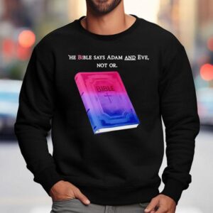 The Bible Says Adam And Eve Not Or Sweatshirt
