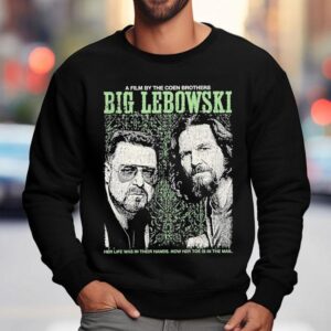 The Big Lebowski Walter Dude The Coen Brothers Her Life Was In Their Hands Now Her Toe Is In The Mail Shirt 3 The Big Lebowski Walter Dude The Coen Brothers Her Life Was In Their Hands Now Her Toe Is In The Mail Sweatshirt