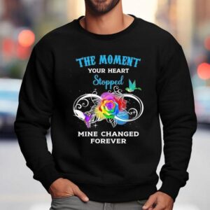 The Moment Your Heart Stopped Mine Changed Forever Shirt 3 The Moment Your Heart Stopped Mine Changed Forever Sweatshirt