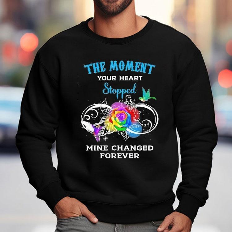 The Moment Your Heart Stopped Mine Changed Forever Shirt The Moment Your Heart Stopped Mine Changed Forever Shirt
