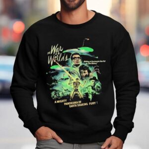 The War Of The Worlds A Mighty Panorama Of Earth Shaking Fury Nothing So Spectacular Ever Put On Film Before Sweatshirt
