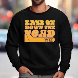 The Wiz Ease On Down The Road Shirt 3 The Wiz Ease On Down The Road Sweatshirt