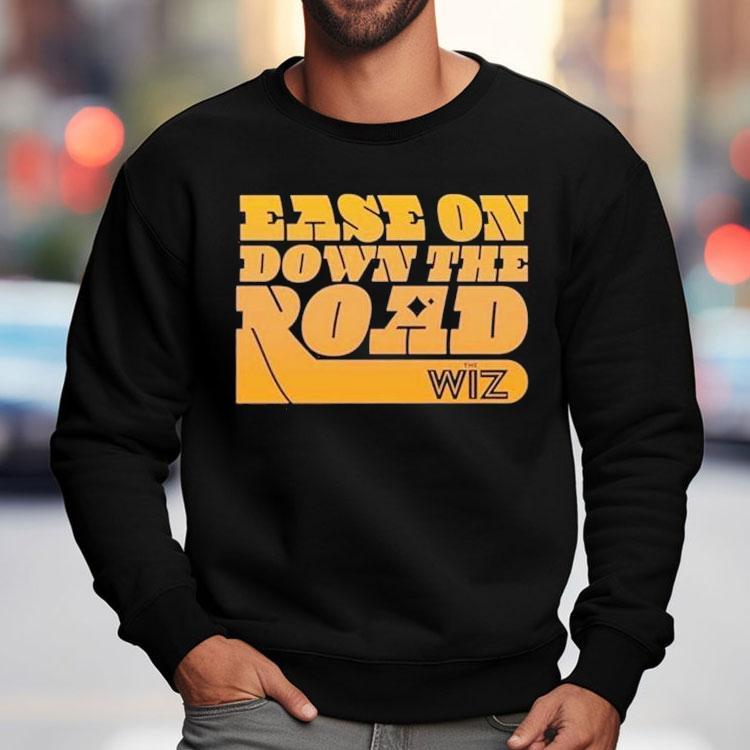 The Wiz Ease On Down The Road Shirt The Wiz Ease On Down The Road Shirt